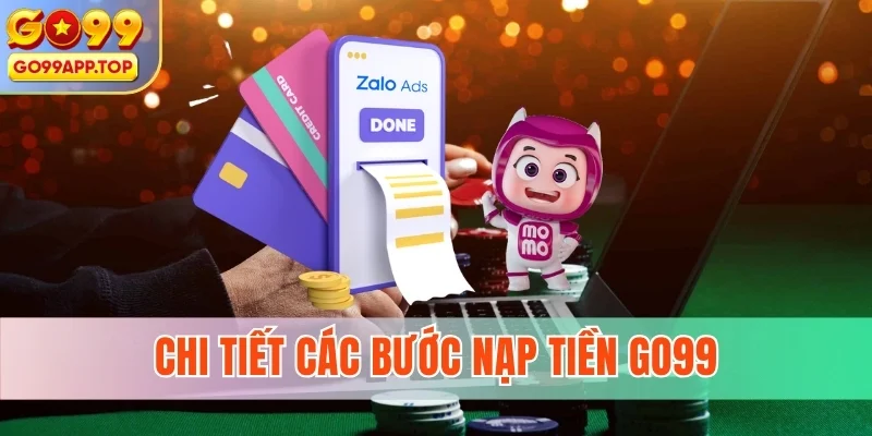 Chi tiết các bước nạp tiền GO99